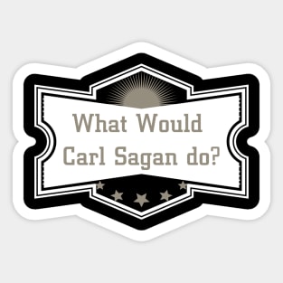 What Would Carl Do * Science Cosmos Sticker